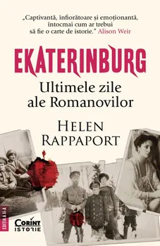 Carte Ekaterinburg. Ultimele zile ale Romanovilor. Editia a II-a/Helen Rappaport editura Corint