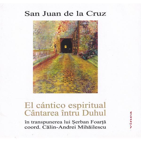 Carte El cantico espiritual. Cantarea intru Duhul - San Juan de la Cruz