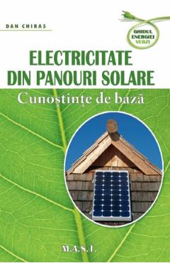 Carte Electricitate din panouri solare - Dan Chiras editura Dan Chiras