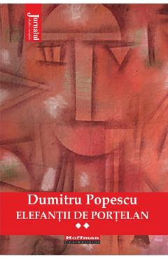 Carte Elefantii de portelan Vol.2 - Dumitru Popescu editura Dumitru Popescu