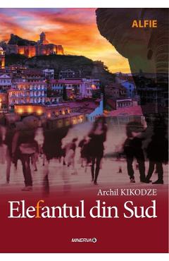 Carte Elefantul din Sud - Archil Kikodze editura Archil Kikodze