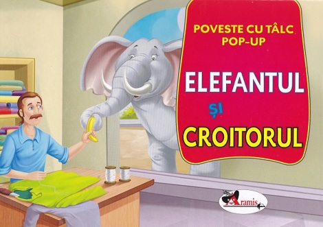 Carte Elefantul si croitorul: Poveste cu talc. Pop-up editura Aramis