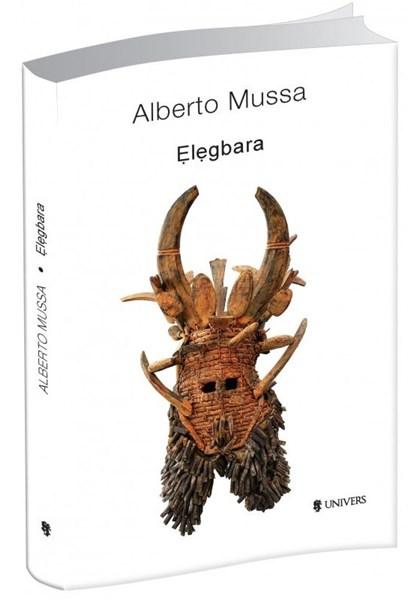 Carte Elegbara autor Alberto Mussa editura Univers