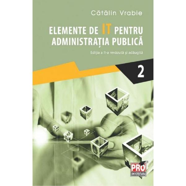 Carte Elemente de IT pentru administratia publica Vol.2 - Catalin Vrabie
