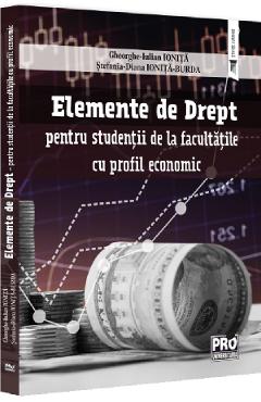 Carte Elemente de drept pentru studentii de la facultatile cu profil economic - Stefania Diana Ionita-Burda