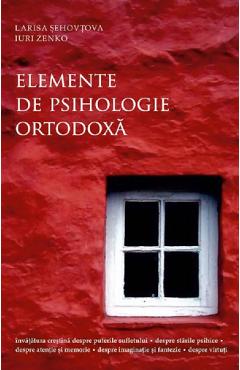 Carte Elemente de psihologie ortodoxa - Larisa Sehovtova
