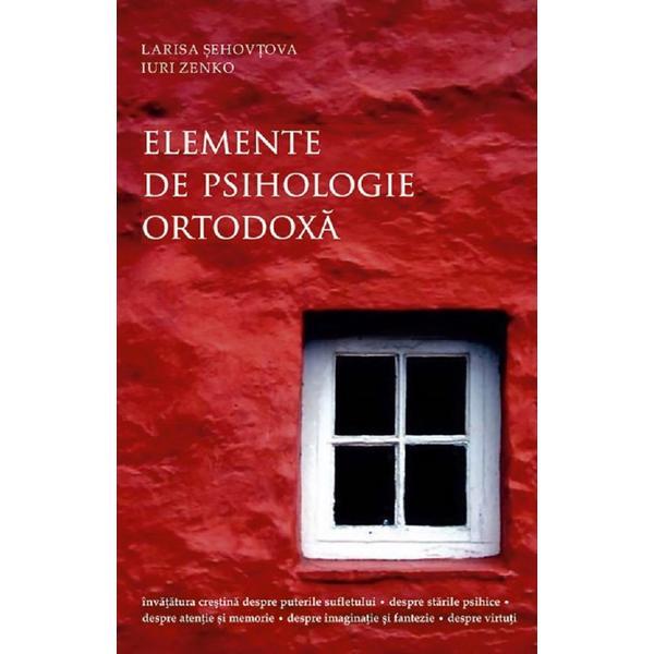 Carte Elemente de psihologie ortodoxa - Larisa Sehovtova