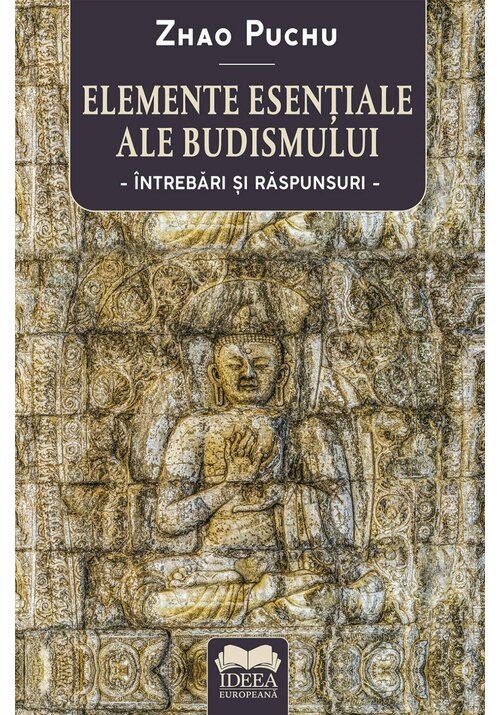 Carte Elemente esentiale ale budismului: intrebari si raspunsuri editura IDEEA EUROPEANA