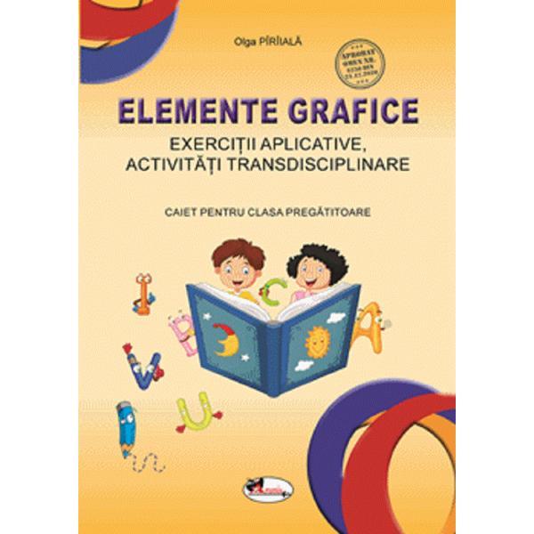 Carte Elemente grafice - Clasa pregatitoare - Caiet - Olga Piriiala