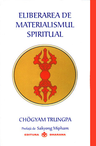 Carte Eliberarea de materialismul spiritual autor Chogyam Trungpa editura Dharana