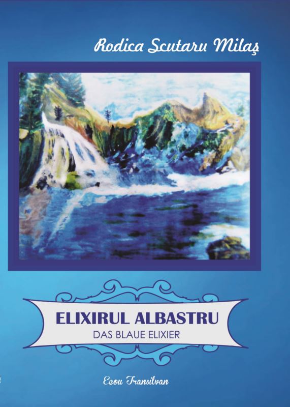 Carte Elixirul albastru autor Rodica Scutaru Milas editura Ecou Transilvan
