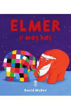 Carte Elmer si Mos Ros - David McKee editura David McKee