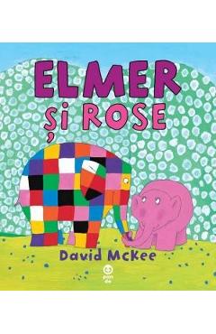 Carte Elmer si Rose - David McKee editura David McKee