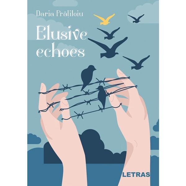 Carte Elusive echoes - Daria Fratiloiu