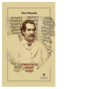 Carte Eminescu despre evrei Autor Gica Manole