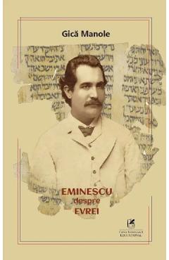 Carte Eminescu despre evrei - Gica Manole editura Gica Manole
