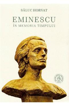 Carte Eminescu in memoria timpului - Saluc Horvat editura Saluc Horvat
