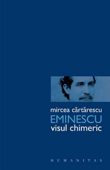 Carte Eminescu. Visul chimeric editura Humanitas