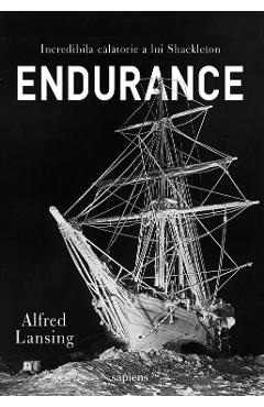 Carte Endurance. Incredibila calatorie a lui Shackleton - Alfred Lansing editura Alfred Lansing