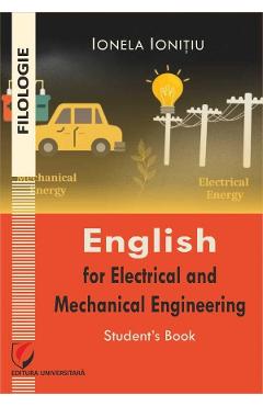 Carte English for Electrical and Mechanical Engineering. Student's Book - Ionela Ionitiu editura Ionela Ionitiu