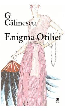 Carte Enigma Otiliei - George Calinescu editura George Calinescu