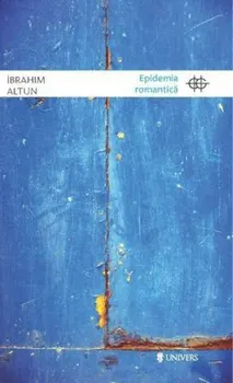 Carte Epidemia romantica/Ibrahim Altun editura Univers
