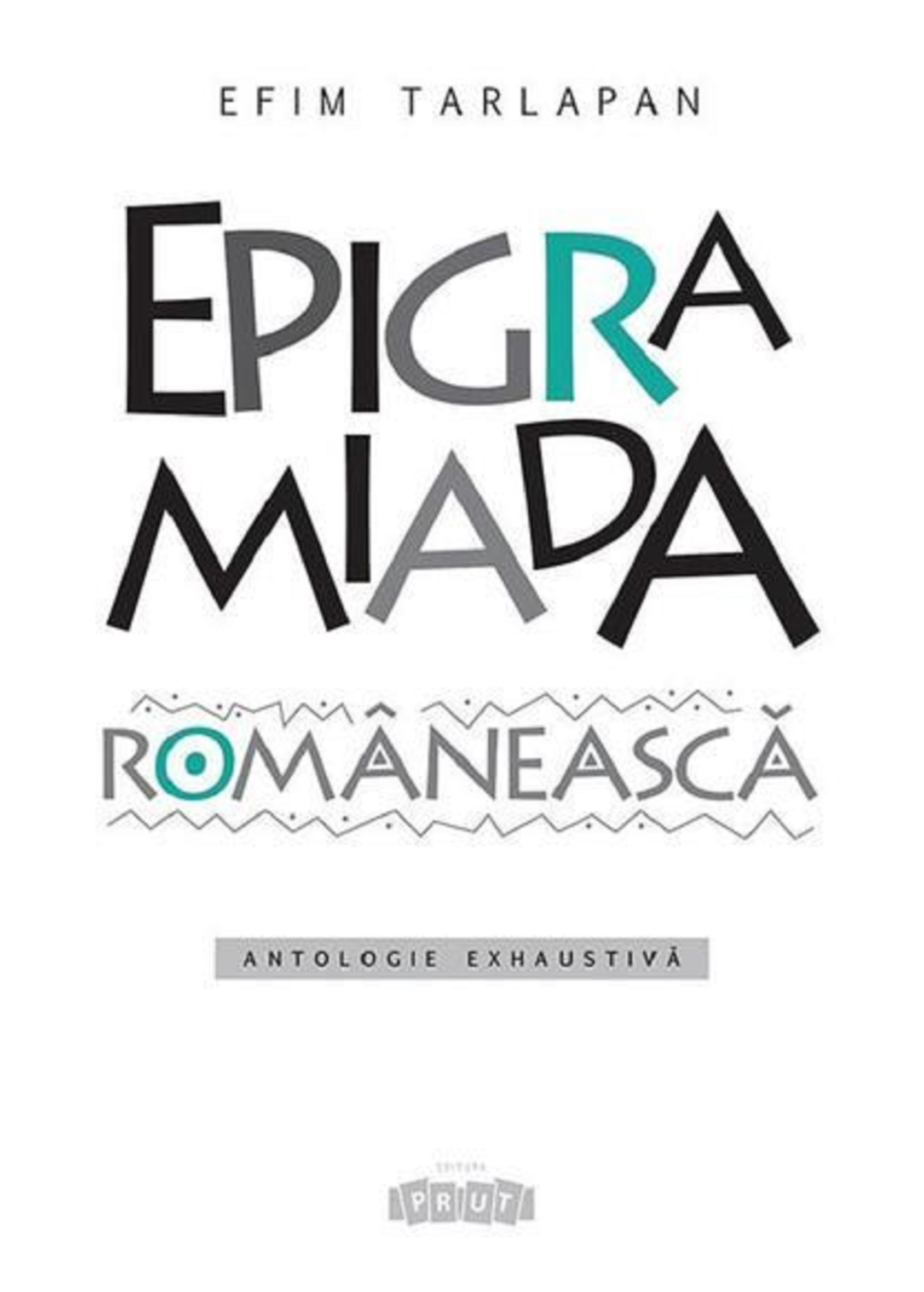 Carte Epigramiada romaneasca autor Efim Tarlapan editura Prut