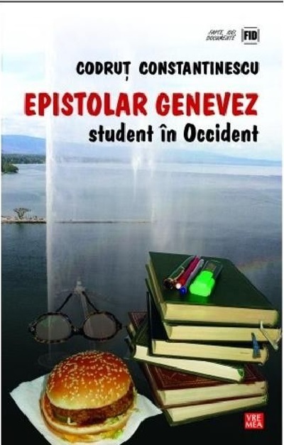 Carte Epistolar genevez. Student in Occident autor Codrut Constantinescu editura Vremea