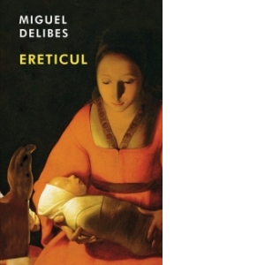 Carte Ereticul Autor Miguel Delibes