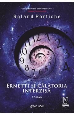 Carte Ernetti si calatoria interzisa - Roland Portiche editura Roland Portiche