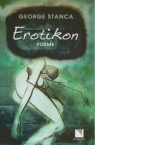 Carte Erotikon. Poeme Autor George Stanca