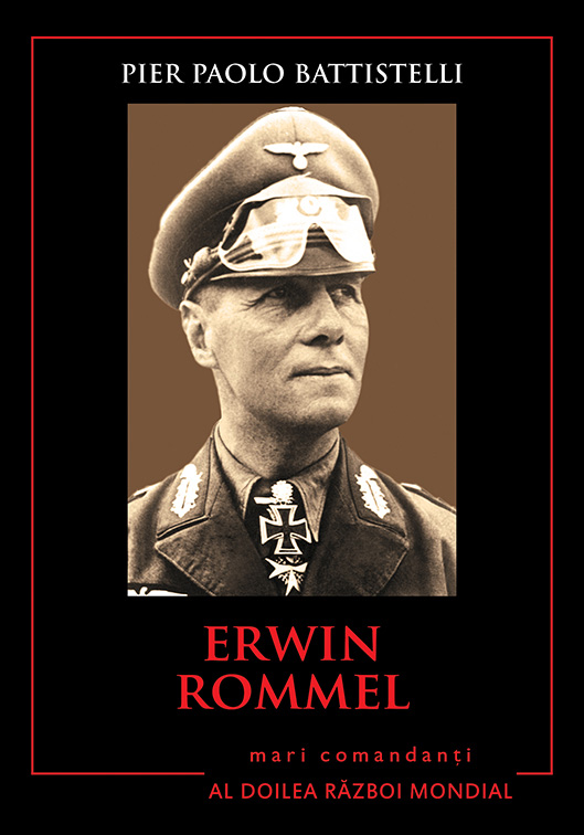 Carte Erwin Rommel. Mari comandanți în al Doilea Război Mondial editura Litera
