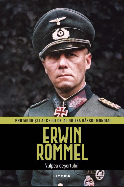 Carte Erwin Rommel. Volumul 3. Protagonisti ai celui de-al Doilea Razboi Mondial editura Litera