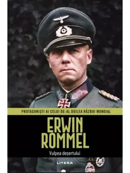 Carte Erwin Rommel. Vulpea desertului/*** editura Litera