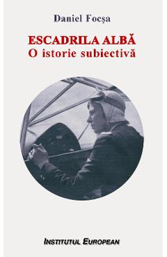 Carte Escadrila Alba - Daniel Focsa editura Daniel Focsa