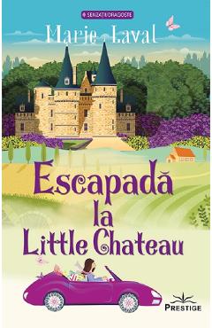 Carte Escapada la Little Chateau - Marie Laval editura Marie Laval