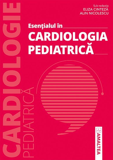 Carte Esentialul in CARDIOLOGIA PEDIATRICA editura Amaltea