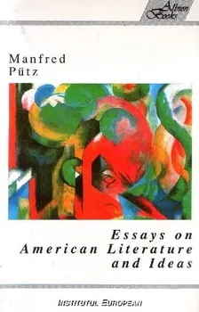 Carte Essays on American Literature and Ideas/Manfred Putz editura Institutul European