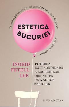 Carte Estetica bucuriei - Ingrid Fetell Lee editura Ingrid Fetell Lee