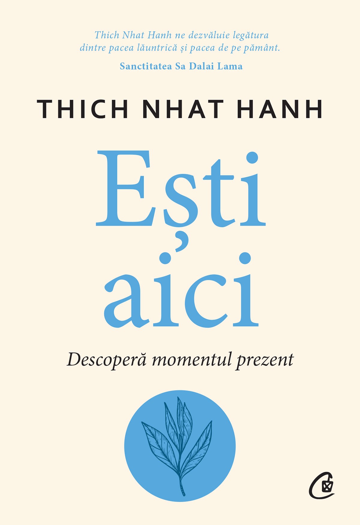 Carte Esti aici autor Thich Nhat Hanh editura Curtea Veche Publishing