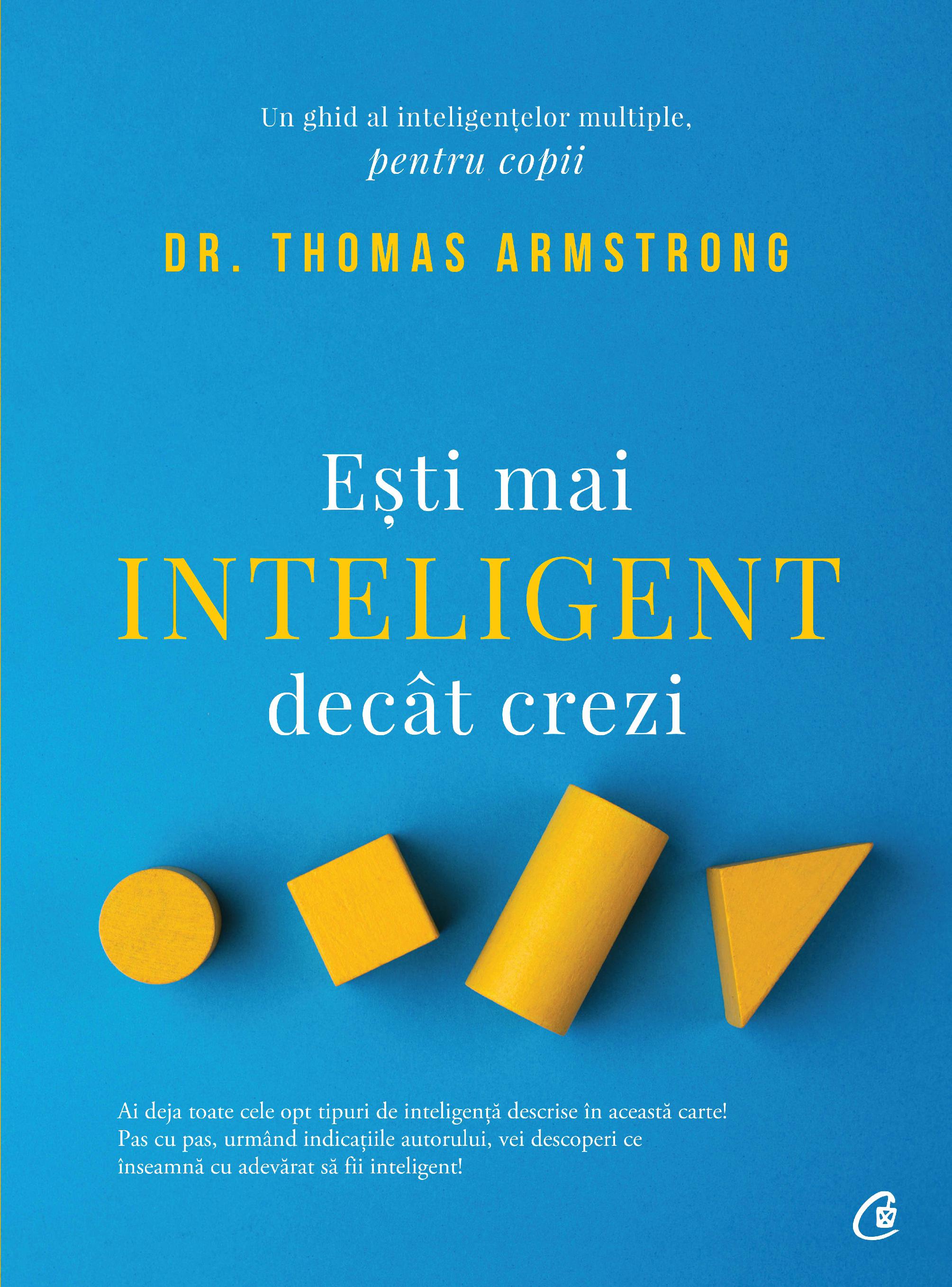 Carte Esti mai inteligent decat crezi autor Thomas Armstrong editura Curtea Veche Publishing