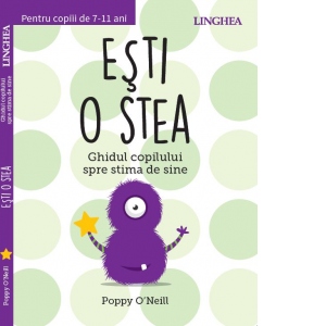 Carte Esti o stea. Ghidul copilului spre stima de sine Autor Poppy O'Neill