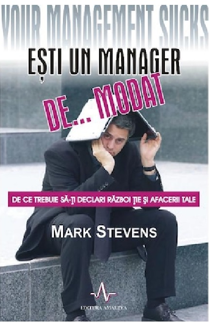 Carte Esti un manager de...modat autor Mark Stevens editura Amaltea