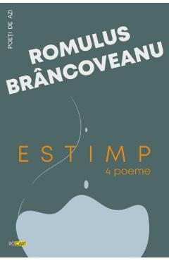 Carte Estimp. 4 poeme - Romulus Brancoveanu editura Romulus Brancoveanu