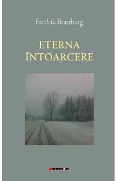 Carte Eterna intoarcere - Fredrik Brattberg editura Frederik Brattberg