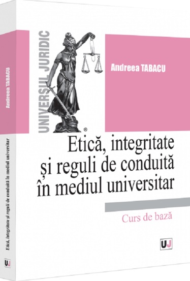 Carte Etica integritate si reguli de conduita in mediul universitar editura Universul Juridic