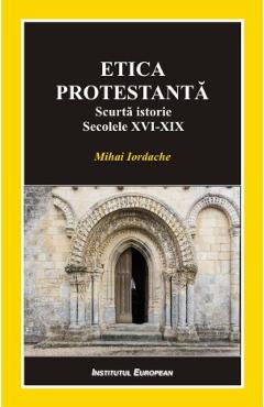 Carte Etica protestanta - Mihai Iordache editura Mihai Iordache