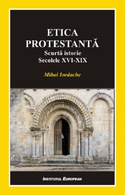 Carte Etica protestanta autor Mihai Iordache editura Institutul European