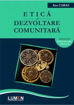 Carte Etica si dezvoltare comunitara/Ana Caras editura Lumen