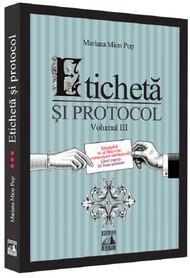 Carte Eticheta si protocol. Vol.3 editura Universul Juridic